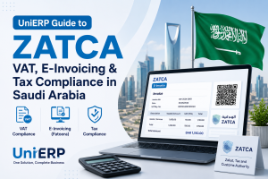 UniERP Guide to ZATCA: VAT, E-Invoicing & Tax Compliance in Saudi Arabia